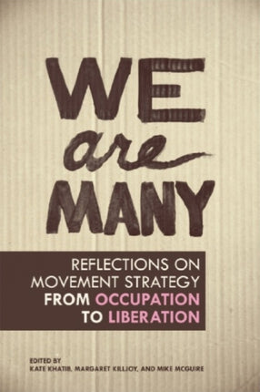 We Are Many: Reflections on Movement Strategy from Occupation to Liberation