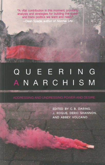 Queering Anarchism: Essays on Gender, Power and Desire