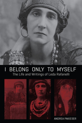 I Belong Only To Myself: The Life and Writings of Leda Rafanelli