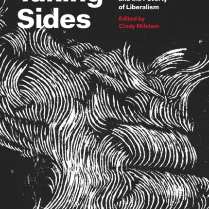 Taking Sides: Revolutionary Solidarity and the Poverty of Liberalism