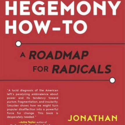 Hegemony How-to: A Roadmap for Radicals