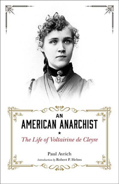 An American Anarchist: The Life of Voltaire De Cleyre