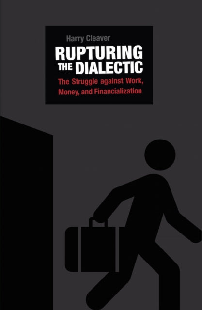 Rupturing The Dialectic: The Struggle Against Work, Money, and Financialization