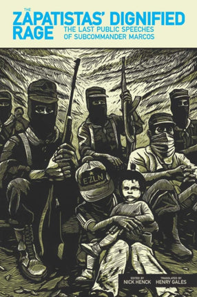 The Zapatistas' Dignified Rage: The Last Public Speeches of Subcommander Marcos