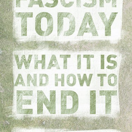 Fascism Today: What It Is and How to End It