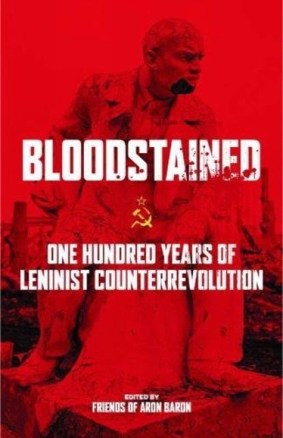 Bloodstained: One Hundred Years of Leninist Counterrevolution