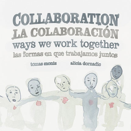 Collaboration / La Colaboracion: Ways We Work Together/Las Formas en que Trabajamos Juntos