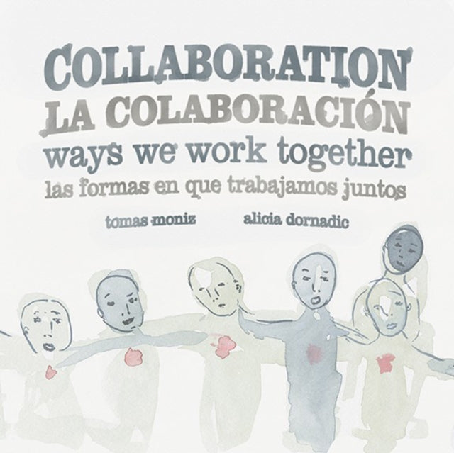 Collaboration / La Colaboracion: Ways We Work Together/Las Formas en que Trabajamos Juntos