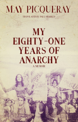 My Eighty-one Years Of Anarchy: A Memoir