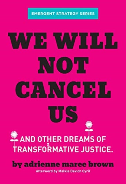 We Will Not Cancel Us: And Other Dreams of Transformative Justice