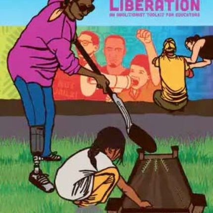 Lessons In Liberation: An Abolitionist Toolkit for Educators