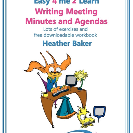 Writing Meeting Minutes and Agendas;  Taking Notes of Meetings, Sample Minutes and Agendas, Ideas for Formats and Templates: Minute Taking Training with Lots of Examples and Exercises