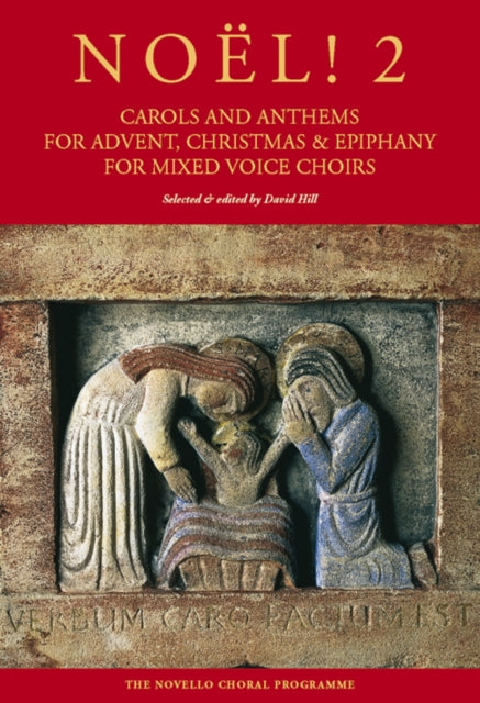 Noël! Carols And Anthems For Advent, Christmas: & Epiphany for Mixed Voice Choirs, Vol. 2