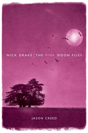 Nick Drake: The Pink Moon Files