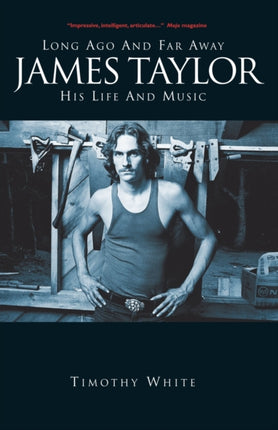 James Taylor Long Ago And Far Away  His Life And Music Paperback Edition