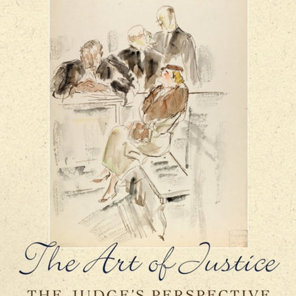 The Art of Justice: The Judge's Perspective