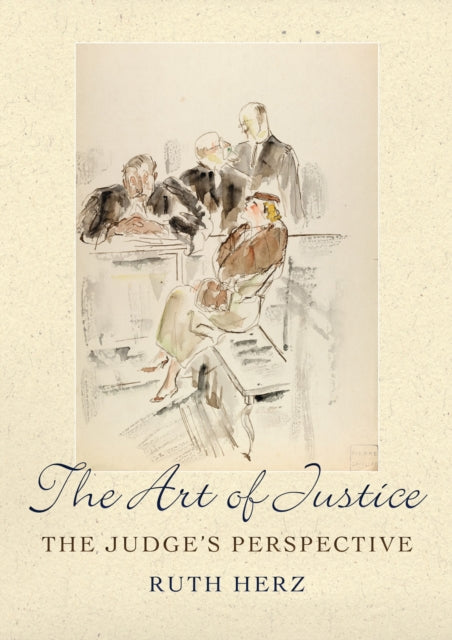 The Art of Justice: The Judge's Perspective