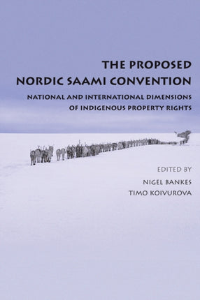 The Proposed Nordic Saami Convention: National and International Dimensions of Indigenous Property Rights