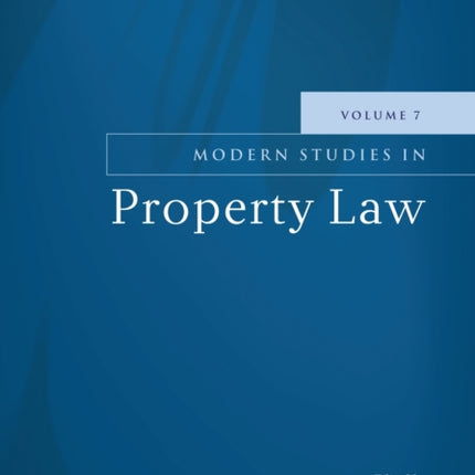Modern Studies in Property Law - Volume 7