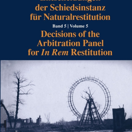 Decisions of the Arbitration Panel for In Rem Restitution, Volume 5