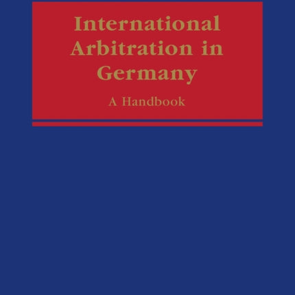 International Arbitration in Germany: A Handbook