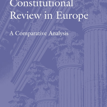 Constitutional Review in Europe: A Comparative