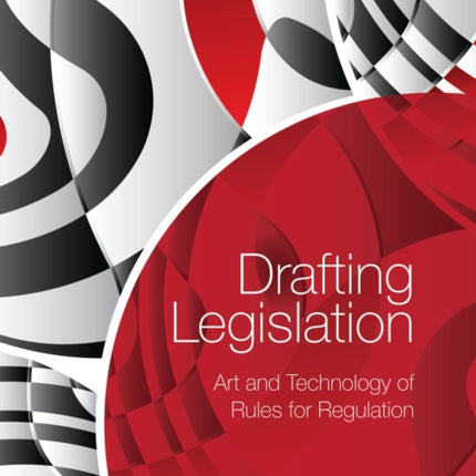 Drafting Legislation: Art and Technology of Rules for Regulation
