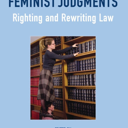 Australian Feminist Judgments: Righting and Rewriting Law