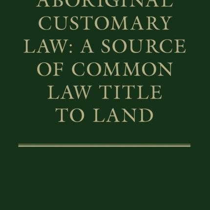 Aboriginal Customary Law: A Source of Common Law Title to Land