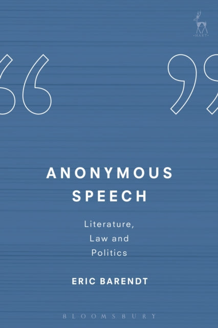 Anonymous Speech: Literature, Law and Politics