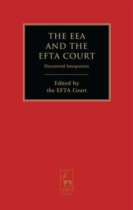 The EEA and the EFTA Court: Decentred Integration