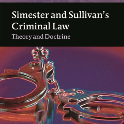 Simester and Sullivan's Criminal Law: Theory and
