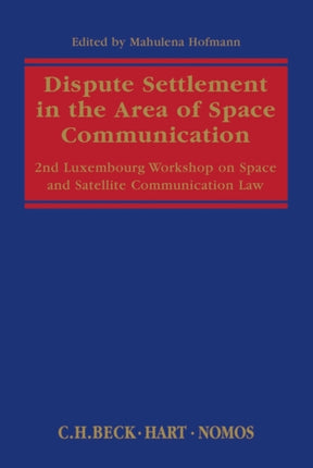 Dispute Settlement in the Area of Space Communication: 2nd Luxembourg Workshop on Space and Satellite Communication Law