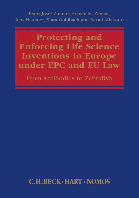 Protecting and Enforcing Life Science Inventions in Europe under EPC and EU Law: From Antibodies to Zebrafish