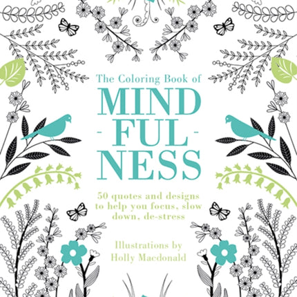 Coloring Book of Mindfulness 50 quotes and designs to help you focus slow down destress Adult art activity and colouring book