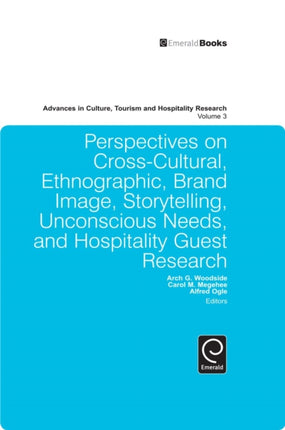 Perspectives on Cross-Cultural, Ethnographic, Brand Image, Storytelling, Unconscious Needs, and Hospitality Guest Research