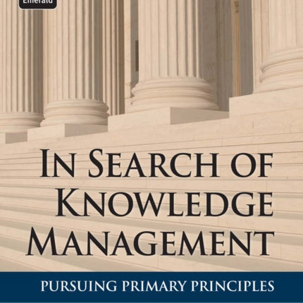 In Search of Knowledge Management: Pursuing Primary Principles