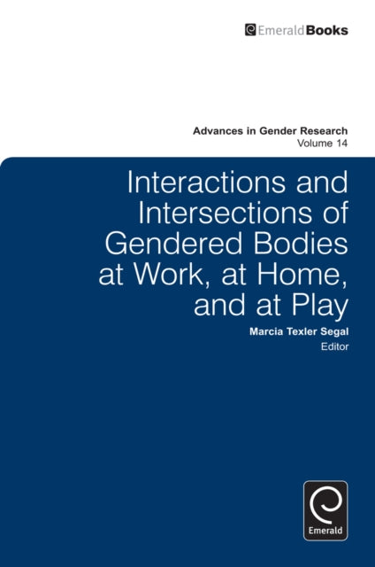 Interactions and Intersections of Gendered Bodies at Work, at Home, and at Play