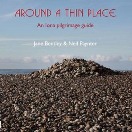 Around a Thin Place: An Iona Pilgrimage Guide