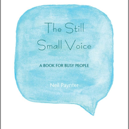 The Still Small Voice: A Book for Busy People