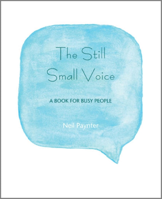 The Still Small Voice: A Book for Busy People