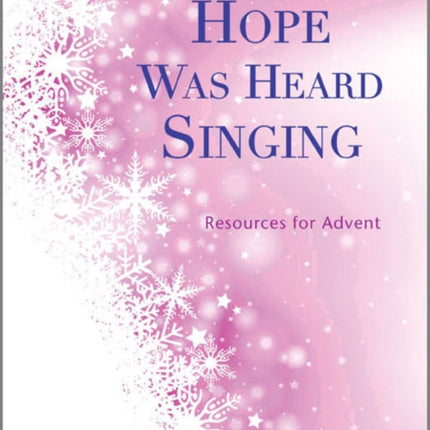 Hope Was Heard Singing: Resources for Advent