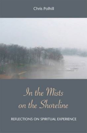 In the Mists on the Shoreline: Reflections on Spiritual Experience