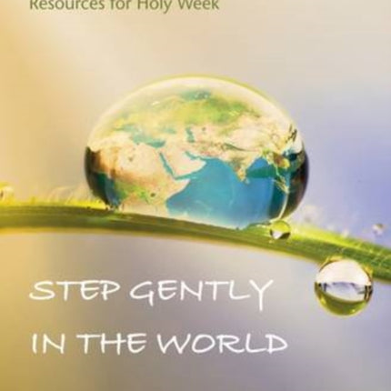 Step Gently in the World: Resources for Holy Week