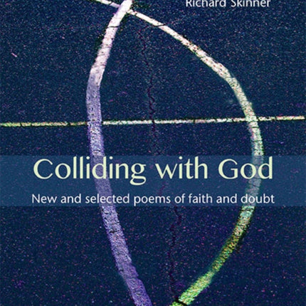 Colliding with God: New and selected poems of faith and doubt