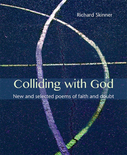 Colliding with God: New and selected poems of faith and doubt