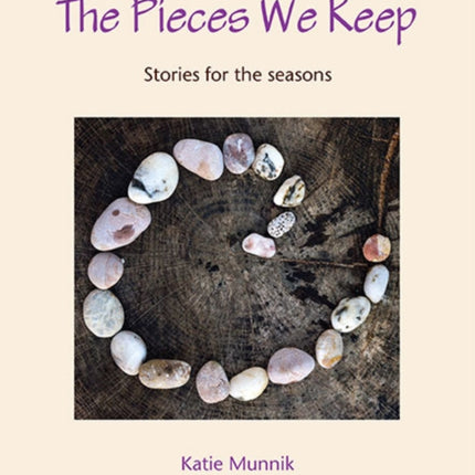 The Pieces We Keep: Stories for the seasons