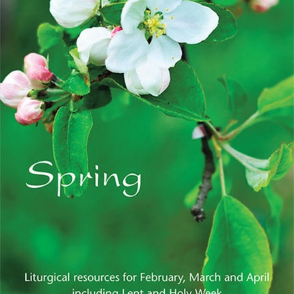 Spring: Liturgical resources for February, March and April including Lent and Holy Week