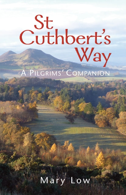 St Cuthbert's Way - 2019 edition: A pilgrims' companion