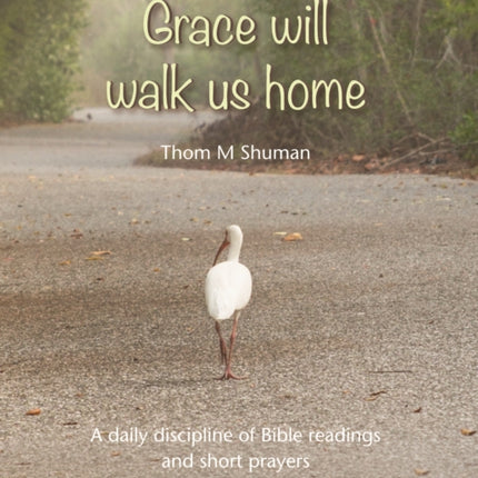 Grace Will Walk Us Home